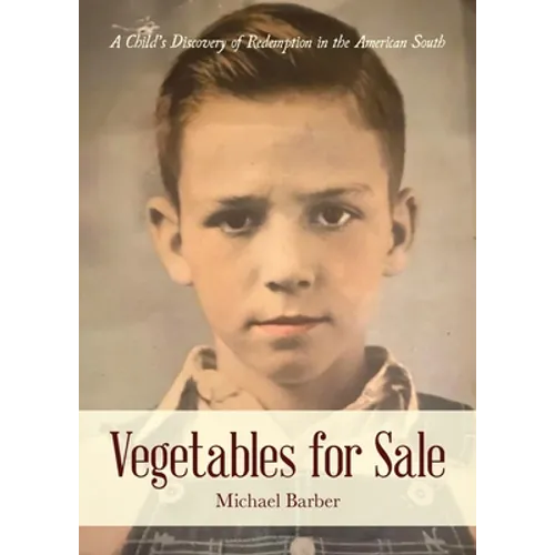 Vegetables for Sale: A Child's Discovery of Redemption in the American South - Paperback