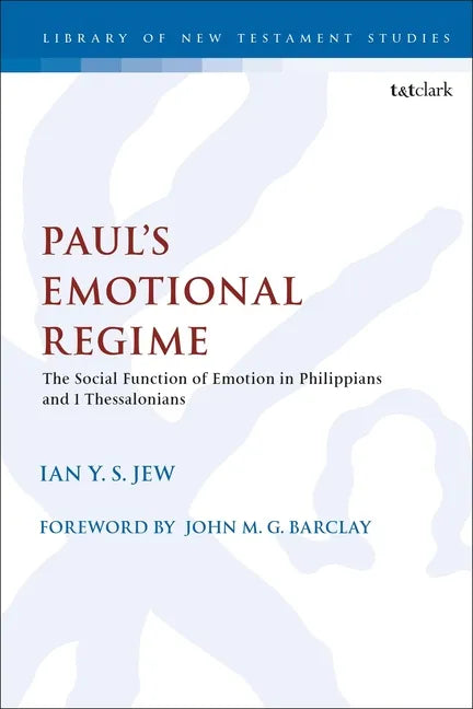 Paul's Emotional Regime: The Social Function of Emotion in Philippians and 1 Thessalonians - Paperback