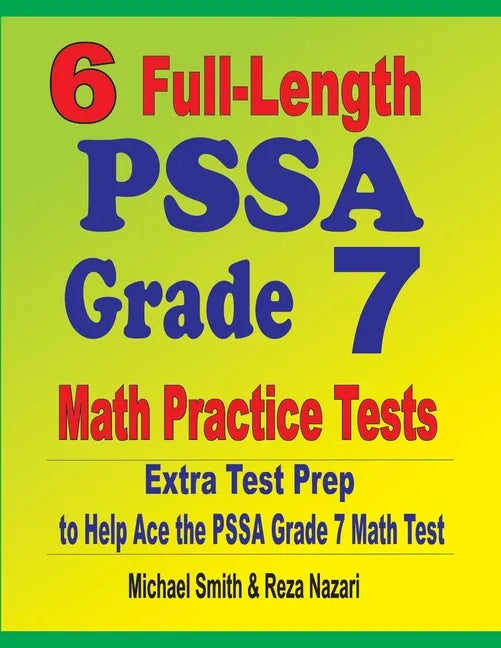 6 Full-Length PSSA Grade 7 Math Practice Tests: Extra Test Prep to Help Ace the PSSA Grade 7 Math Test - Paperback