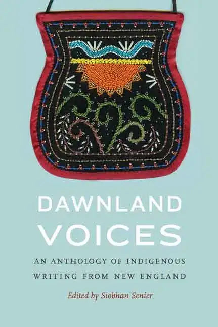 Dawnland Voices: An Anthology of Indigenous Writing from New England - Paperback