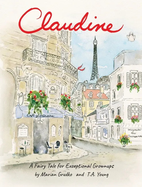 Claudine: A Fairy Tale for Exceptional Grownups - Hardcover