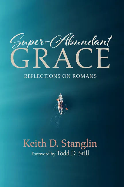 Super-Abundant Grace: Reflections on Romans - Paperback