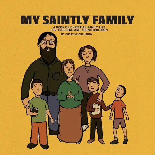 My Saintly Family: A Book About a Traditional Orthodox Family - Paperback