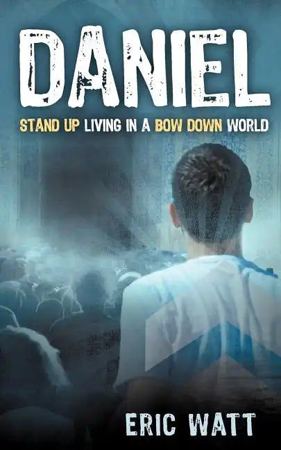 Daniel Stand Up Living in a Bow Down World - Paperback