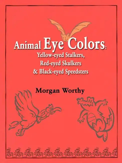 Animal Eye Colors: Yellow-Eyed Stalkers, Red-Eyed Skulkers, & Black-Eyed Speedsters - Paperback