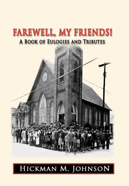 Farewell, My Friends!: A Book of Eulogies and Tributes - Hardcover