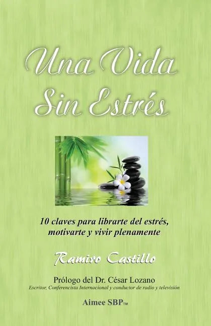 Una Vida Sin Estres: 10 claves para librarte del estrés, motivarte y vivir plenamente - Paperback