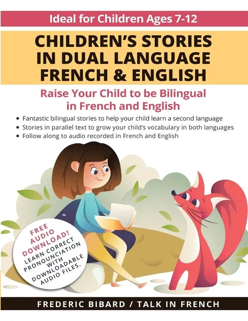 Children's Stories in Dual Language French & English: Raise your child to be bilingual in French and English + Audio Download. Ideal for kids ages 7-1 - Paperback