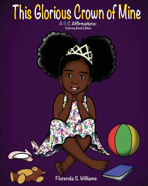 This Glorious Crown of Mine: Coloring Book Edition: ABC Affirmations - Paperback