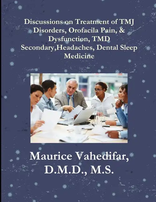 Discussions, on Treatment of TMJ Disorders, Orofacial Pain, & Dysfunction, TMD Secondary Headaches, Dental Sleep Medicine - Paperback