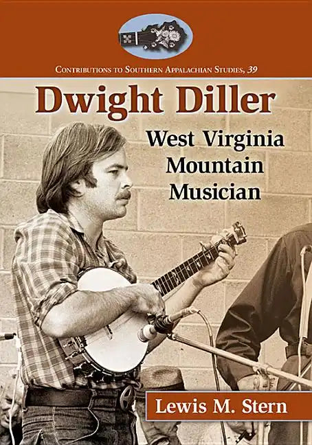 Dwight Diller: West Virginia Mountain Musician - Paperback