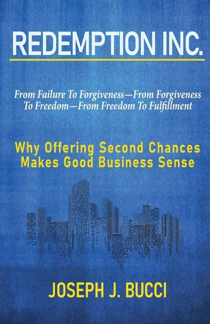 Redemption Inc.: Why Offering Second Chances Makes Good Business Sense. - Paperback