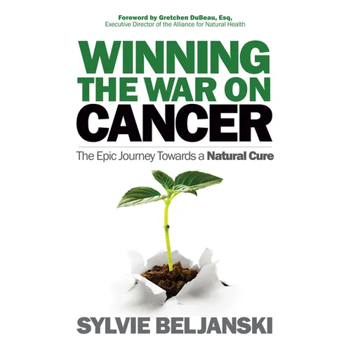 Winning the War on Cancer: The Epic Journey Towards a Natural Cure - Paperback