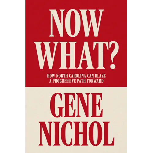 Now What?: How North Carolina Can Blaze a Progressive Path Forward - Paperback