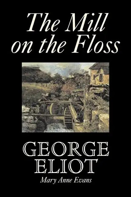 The Mill on the Floss by George Eliot, Fiction, Classics - Hardcover