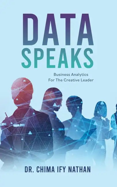Data Speaks: Business Analytics For The Creative Leader - Hardcover