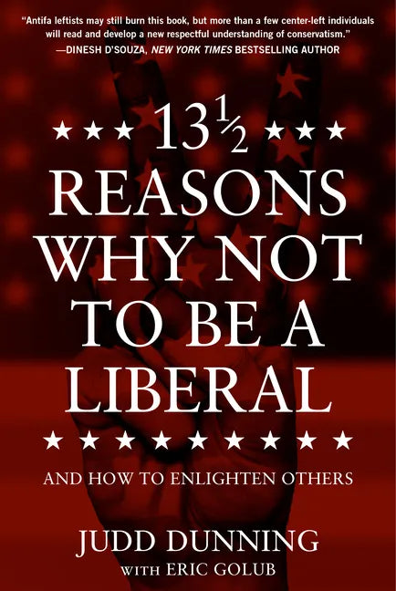 13 1/2 Reasons Why Not to Be a Liberal: And How to Enlighten Others - Hardcover