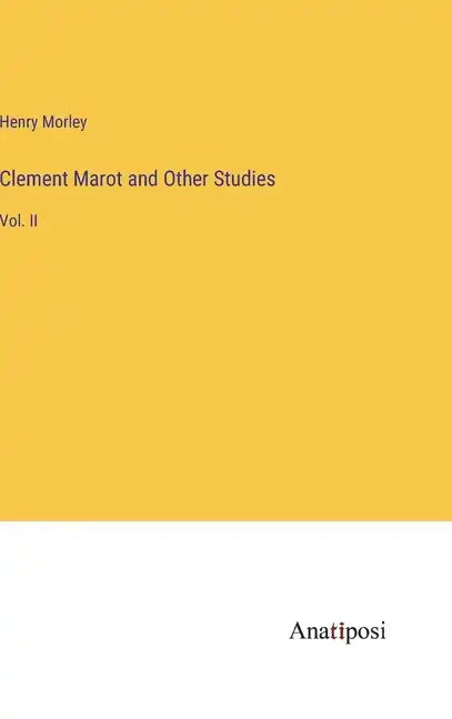 Clement Marot and Other Studies: Vol. II - Hardcover