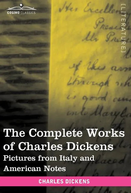 The Complete Works of Charles Dickens (in 30 Volumes, Illustrated): Pictures from Italy and American Notes - Hardcover