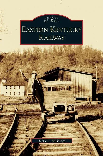 Eastern Kentucky Railway - Hardcover