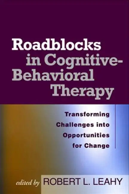 Roadblocks in Cognitive-Behavioral Therapy: Transforming Challenges Into Opportunities for Change - Paperback