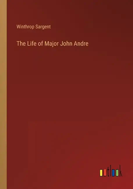 The Life of Major John Andre - Paperback