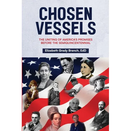 Chosen Vessels: The Uniting of America's Promises Before the Semiquincentennial - Paperback