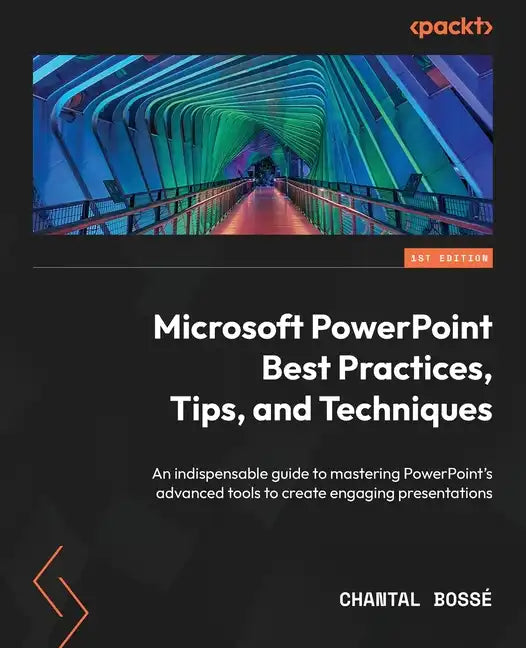 Microsoft PowerPoint Best Practices, Tips, and Techniques: An indispensable guide to mastering PowerPoint's advanced tools to create engaging presenta - Paperback