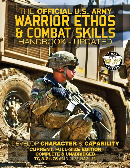 The Official US Army Warrior Ethos and Combat Skills Handbook - Updated: Current, Full-Size Edition: Develop Character and Capability - Giant 8.5" x 1 - Paperback