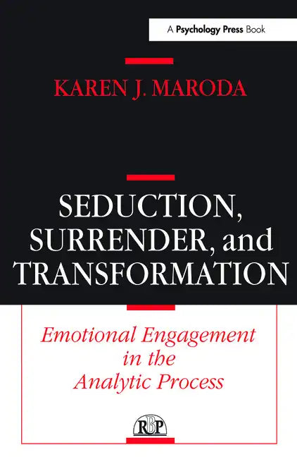 Seduction, Surrender, and Transformation: Emotional Engagement in the Analytic Process - Paperback