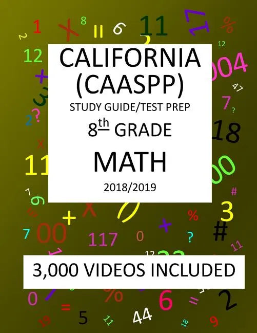 8th Grade CALIFORNIA CAASPP, MATH, Test Prep: 2019: 8th Grade California Assessment of Student Performance and Progress MATH Test prep/study guide - Paperback