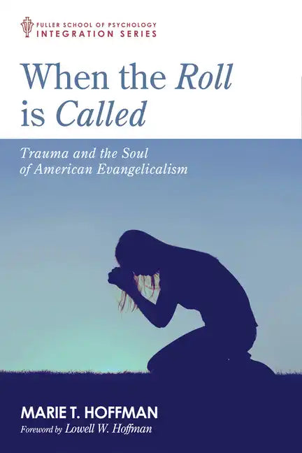 When the Roll Is Called: Trauma and the Soul of American Evangelicalism - Paperback