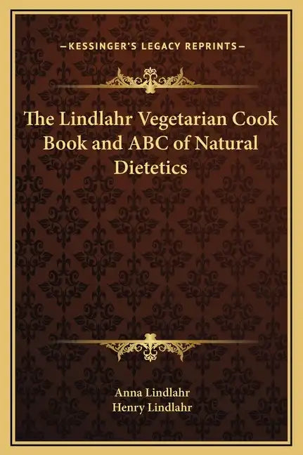 The Lindlahr Vegetarian Cook Book and ABC of Natural Dietetics - Hardcover