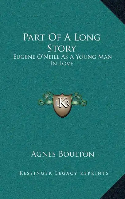 Part Of A Long Story: Eugene O'Neill As A Young Man In Love - Hardcover