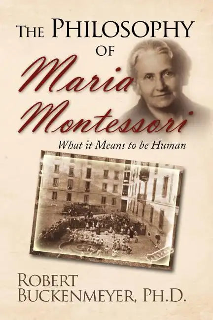 The Philosophy of Maria Montessori: What It Means to Be Human - Paperback