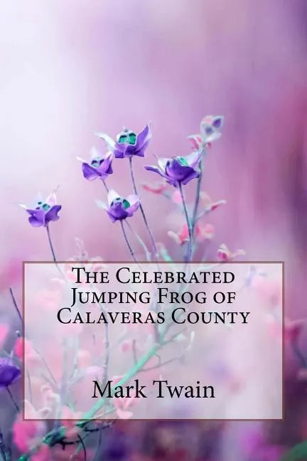 The Celebrated Jumping Frog of Calaveras County Mark Twain - Paperback