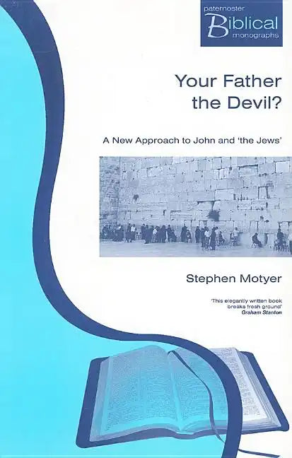 Your Father The Devil?: A New Approach to John and the Jews - Paperback