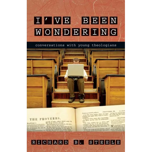 I've Been Wondering: Conversations with Young Theologians - Paperback