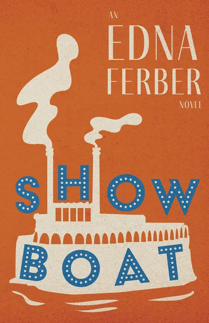 Show Boat - An Edna Ferber Novel;With an Introduction by Rogers Dickinson - Paperback
