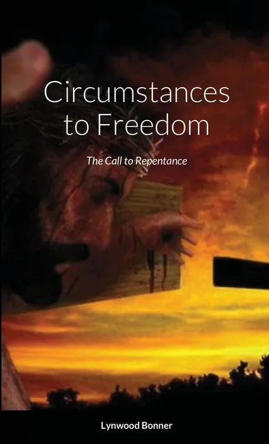 Circumstances to Freedom: The Call to Repentance - Paperback