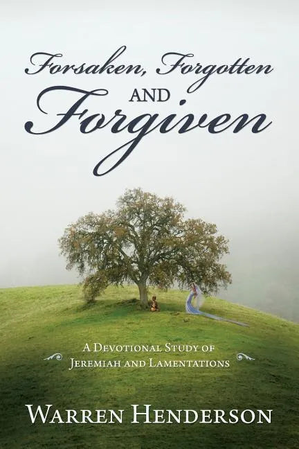 Forsaken, Forgotten, and Forgiven - A Devotional Study of Jeremiah and Lamentations - Paperback