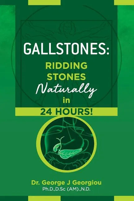 Gallstones: Ridding Stones Naturally in 24 Hours! - Paperback