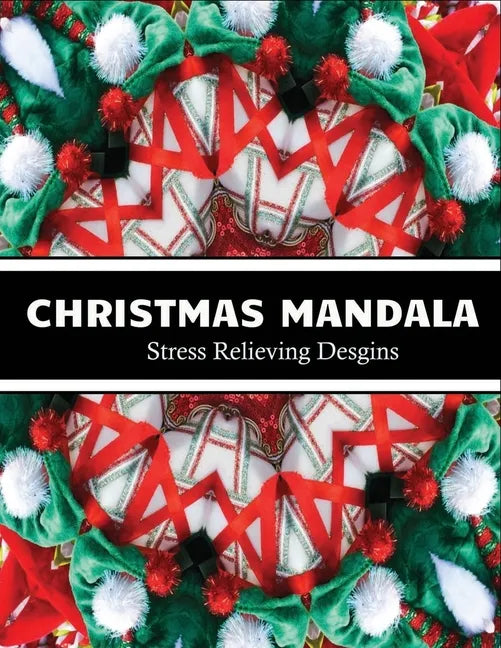 Christmas Mandala stress relieving designs: An adult coloring book for christmas mandala lovers - Paperback