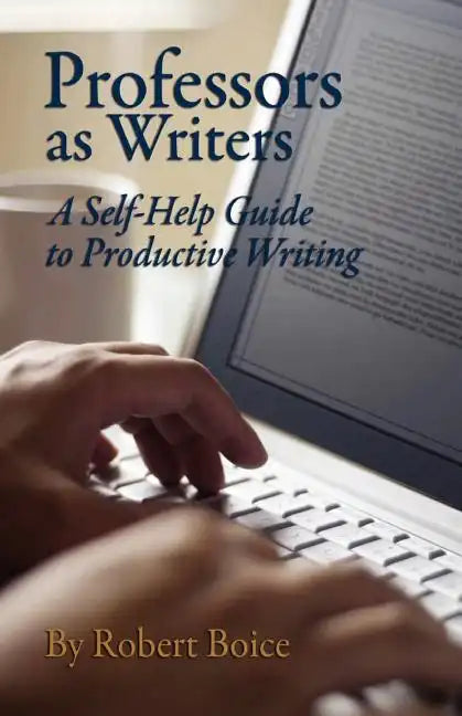 Professors as Writers: A Self-Help Guide to Productive Writing - Paperback