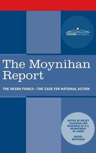 Moynihan Report: The Negro Family: The Case for National Action - Hardcover