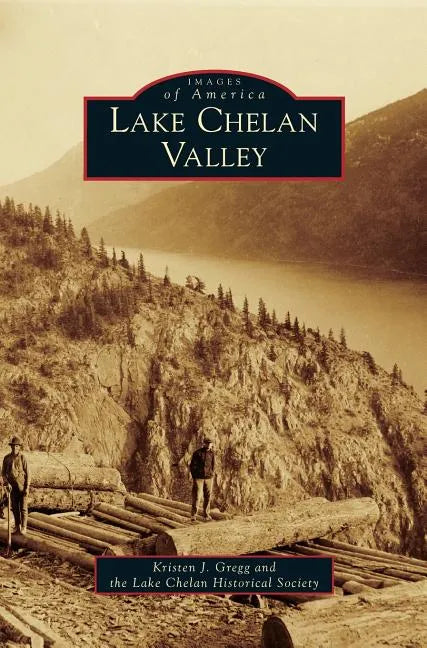 Lake Chelan Valley - Hardcover