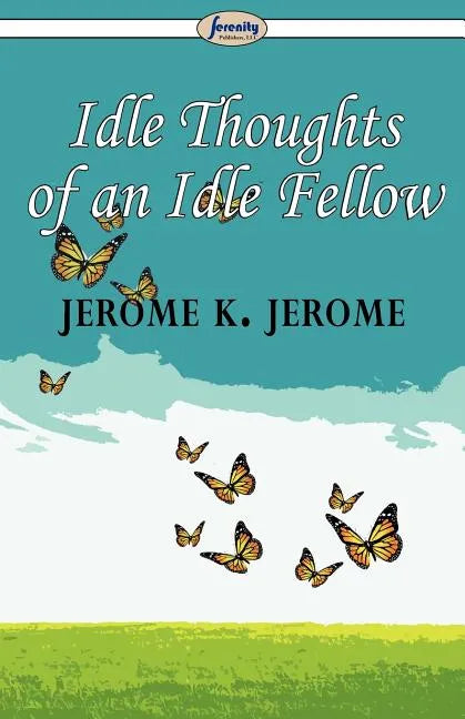 Idle Thoughts of an Idle Fellow - Paperback