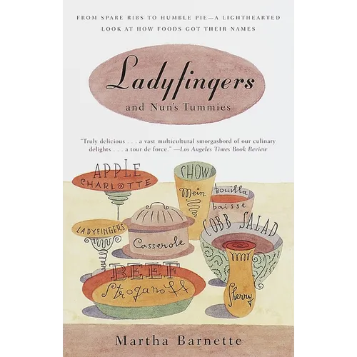 Ladyfingers and Nun's Tummies: From Spare Ribs to Humble Pie--A Lighthearted Look at How Foods Got Their Names - Paperback
