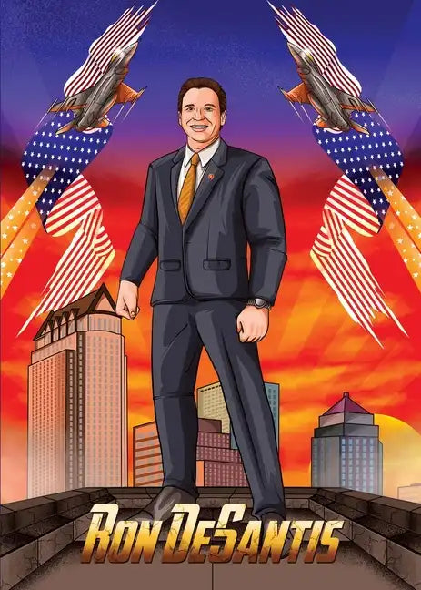 American Patriots Presents Ron DeSantis: Ron DeSantis - Paperback