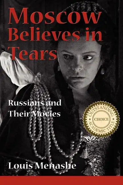 Moscow Believes in Tears: Russians and Their Movies - Paperback